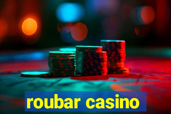 roubar casino